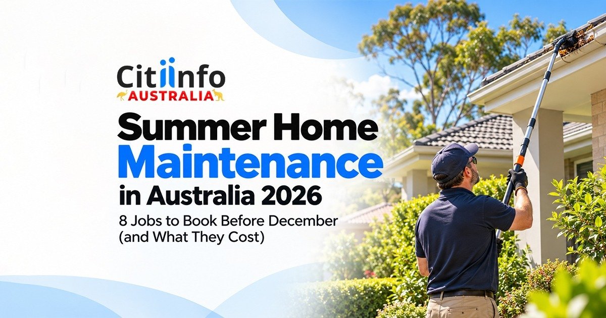 Summer Home Maintenance in Australia 2026 - 8 Jobs to Book Before December (and What They Cost)